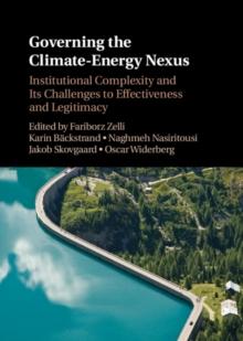 Governing the Climate-Energy Nexus : Institutional Complexity and Its Challenges to Effectiveness and Legitimacy