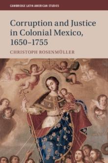 Corruption and Justice in Colonial Mexico, 1650-1755