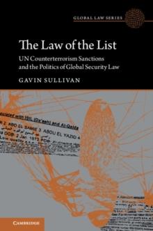 The Law of the List : UN Counterterrorism Sanctions and the Politics of Global Security Law