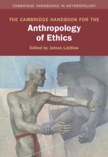 The Cambridge Handbook for the Anthropology of Ethics