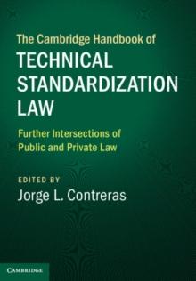 Cambridge Handbook of Technical Standardization Law: Volume 2 : Further Intersections of Public and Private Law