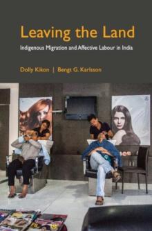 Leaving the Land : Indigenous Migration and Affective Labour in India