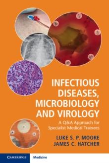 Infectious Diseases, Microbiology and Virology : A Q&A Approach for Specialist Medical Trainees