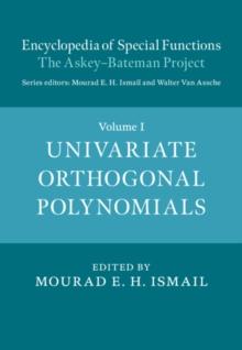 Encyclopedia of Special Functions: The Askey-Bateman Project: Volume 1, Univariate Orthogonal Polynomials