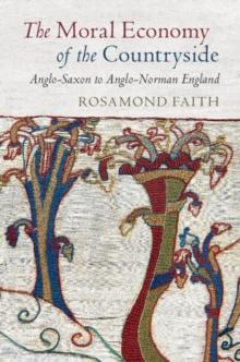 Moral Economy of the Countryside : Anglo-Saxon to Anglo-Norman England