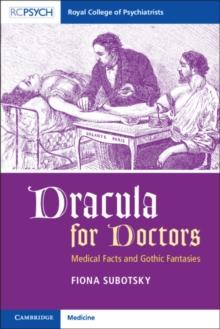 Dracula for Doctors : Medical Facts and Gothic Fantasies