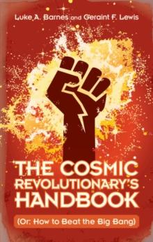 The Cosmic Revolutionary's Handbook : (Or: How to Beat the Big Bang)