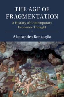 The Age of Fragmentation : A History of Contemporary Economic Thought