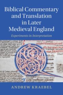 Biblical Commentary and Translation in Later Medieval England : Experiments in Interpretation