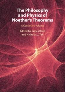 Philosophy and Physics of Noether's Theorems : A Centenary Volume