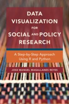 Data Visualization for Social and Policy Research : A Step-by-Step Approach Using R and Python