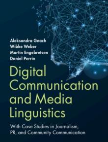 Digital Communication and Media Linguistics : With Case Studies in Journalism, PR, and Community Communication