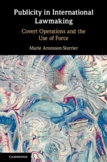 Publicity in International Lawmaking : Covert Operations and the Use of Force