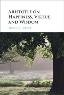 Aristotle on Happiness, Virtue, and Wisdom