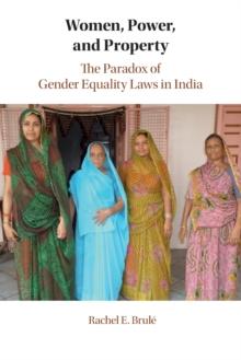 Women, Power, and Property : The Paradox of Gender Equality Laws in India