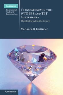 Transparency in the WTO SPS and TBT Agreements : The Real Jewel in the Crown