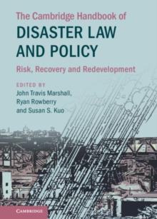 The Cambridge Handbook of Disaster Law and Policy : Risk, Recovery, and Redevelopment