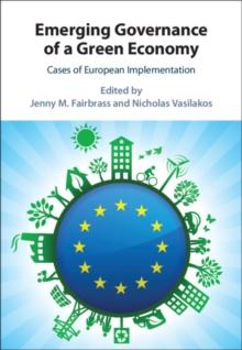 Emerging Governance of a Green Economy : Cases of European Implementation