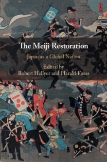 The Meiji Restoration : Japan as a Global Nation