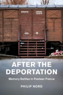 After the Deportation : Memory Battles in Postwar France