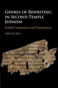 Genres of Rewriting in Second Temple Judaism : Scribal Composition and Transmission