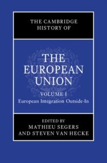 Cambridge History of the European Union: Volume 1, European Integration Outside-In