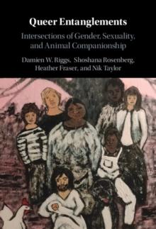 Queer Entanglements : Intersections of Gender, Sexuality, and Animal Companionship