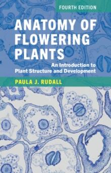 Anatomy of Flowering Plants : An Introduction to Plant Structure and Development