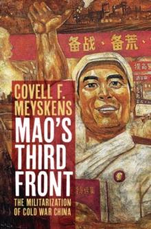 Mao's Third Front : The Militarization of Cold War China