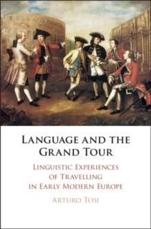 Language and the Grand Tour : Linguistic Experiences of Travelling in Early Modern Europe