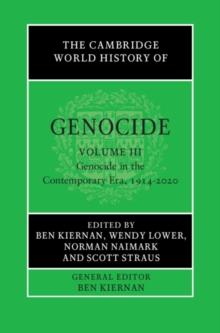 Cambridge World History of Genocide: Volume 3, Genocide in the Contemporary Era, 1914-2020