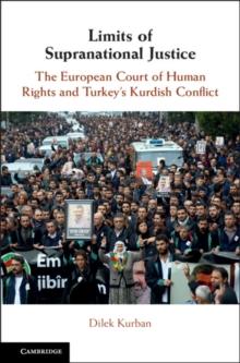 Limits of Supranational Justice : The European Court of Human Rights and Turkey's Kurdish Conflict