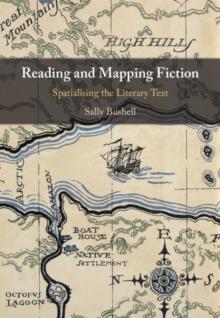 Reading and Mapping Fiction : Spatialising the Literary Text