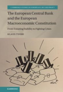 European Central Bank and the European Macroeconomic Constitution : From Ensuring Stability to Fighting Crises