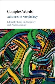 Complex Words : Advances in Morphology