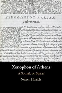 Xenophon of Athens : A Socratic on Sparta