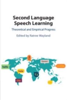 Second Language Speech Learning : Theoretical and Empirical Progress