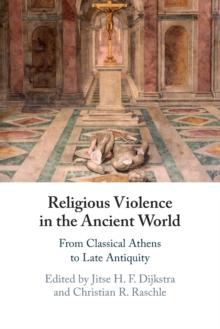 Religious Violence in the Ancient World : From Classical Athens to Late Antiquity