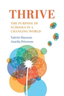 Thrive : The Purpose of Schools in a Changing World