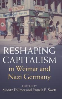 Reshaping Capitalism in Weimar and Nazi Germany