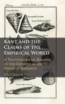 Kant and the Claims of the Empirical World : A Transcendental Reading of the Critique of the Power of Judgment