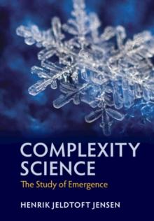 Complexity Science : The Study of Emergence