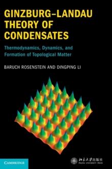 Ginzburg-Landau Theory of Condensates : Thermodynamics, Dynamics and Formation of Topological Matter