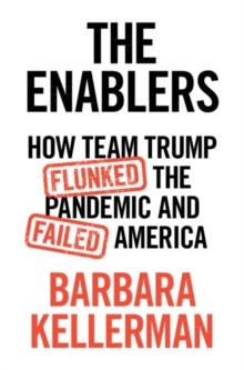 The Enablers : How Team Trump Flunked the Pandemic and Failed America