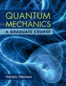 Quantum Mechanics : A Graduate Course