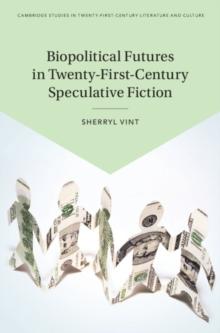 Biopolitical Futures in Twenty-First-Century Speculative Fiction