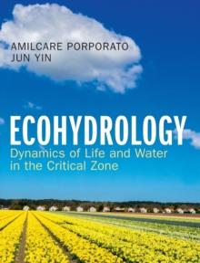 Ecohydrology : Dynamics of Life and Water in the Critical Zone