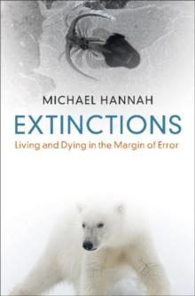 Extinctions : Living and Dying in the Margin of Error