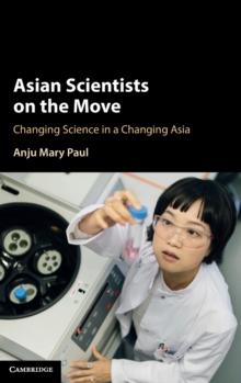 Asian Scientists on the Move : Changing Science in a Changing Asia