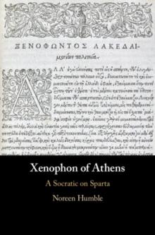 Xenophon of Athens : A Socratic on Sparta